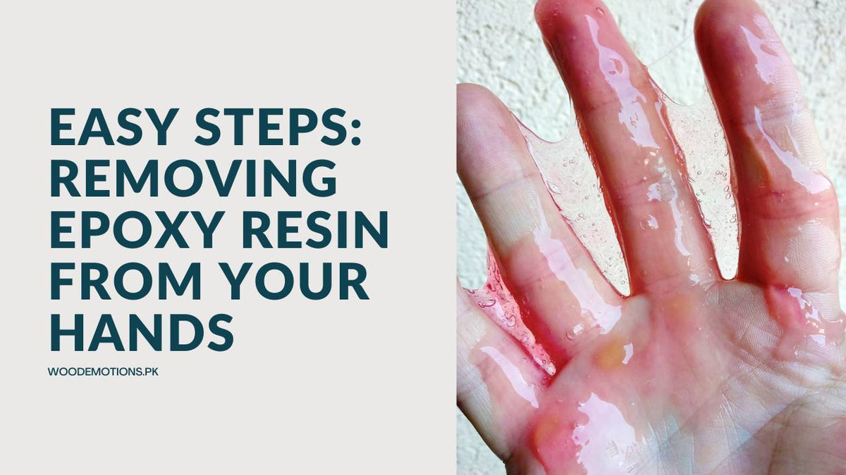 Easy Steps: Removing Epoxy Resin from Your Hands – Woodemotions