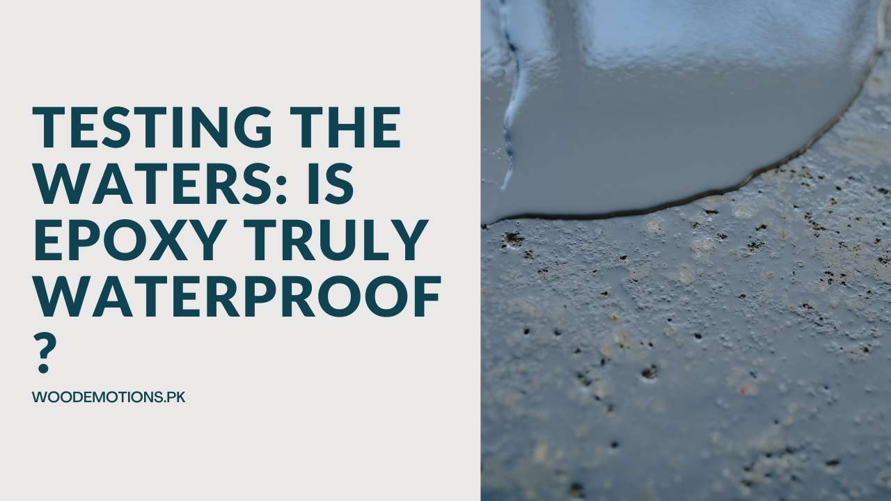 Testing the Waters: Is Epoxy Truly Waterproof?